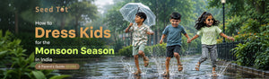 How to Dress Kids for the Monsoon Season in India: A Parent's Guide (2026)