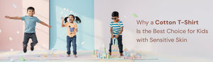 Why a Cotton T-Shirt Is the Best Choice for Kids with Sensitive Skin